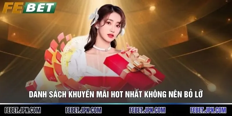 FEBET | Nhà Cái Chính Thức, Link Đăng Ký & Khuyến Mãi 2026 14 Danh sách khuyến mãi hot nhất không nên bỏ lỡ