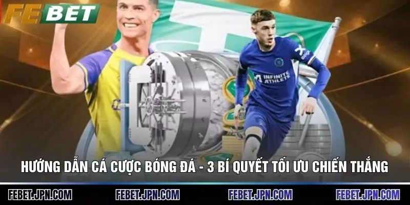 Hướng Dẫn Cá Cược Bóng Đá - 3 Bí Quyết Tối Ưu Chiến Thắng 5 Hướng Dẫn Cá Cược Bóng Đá - 3 Bí Quyết Tối Ưu Chiến Thắng