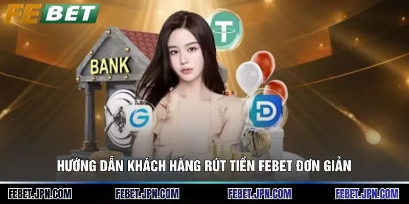 Rút Tiền Febet - Quy Trình Nhận Thưởng Đơn Giản 2026 2 Hướng dẫn khách hàng rút tiền Febet đơn giản