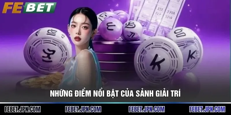 Xổ số 2 Những điểm nổi bật của sảnh giải trí