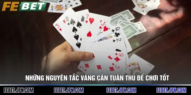 Tiến Lên Đếm Lá - Bí Kíp Hạ Gục Mọi Đối Thủ Chơi Bài 3 Những nguyên tắc vàng cần tuân thủ để chơi tốt